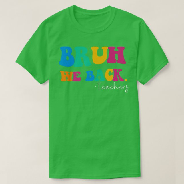 Funny Bruh wir zurück Lehrer starten zurück zur Sc T-Shirt (Design vorne)