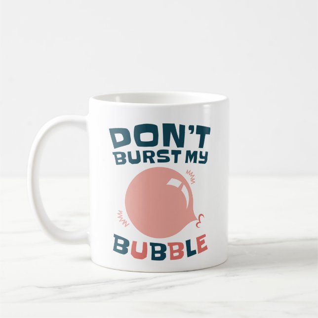 Funny Bubble Gum Bubblegum Burst nicht meine Blase Kaffeetasse (Links)