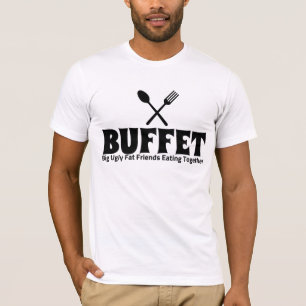Funny Buffet Akronym Sprichwort T-Shirt