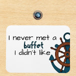 Funny Buffet Schiffstür Magnet<br><div class="desc">This design was created though digital art. It may be personalized in the area provide or customizing by choosing the click to customize further option and changing the name, initials or words. You may also change the text color and style or delete the text for an image only design. Kontakt...</div>