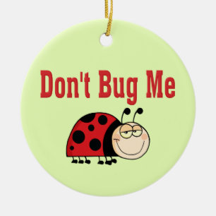 Funny Bug Me Ladybug nicht Keramikornament