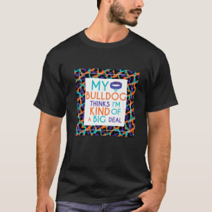 Funny Bulldog Sprichwort, mein Bulldog denkt, ich T-Shirt