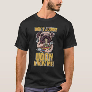 Funny Bulldog urteilt nicht! Kennen Sie mich! Nood T-Shirt