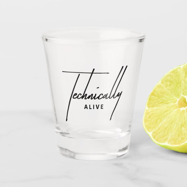 Funny Burnout Shot Glass - Technically Alive Mood Schnapsglas (Vorderseite)
