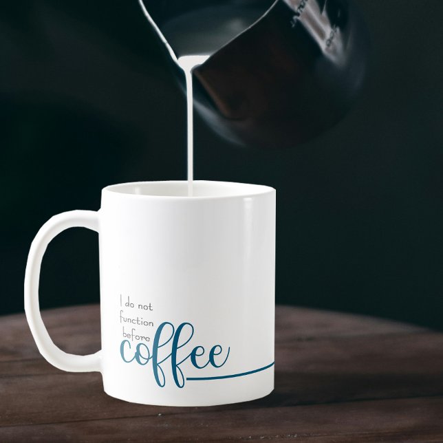 Funny Büro Humor Blue Typografy Kaffeetasse (I do not function before coffee.  Eleven oz. mug personalized with the name of your choice. )