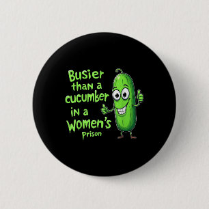 Funny Business als ein Gurken in einem Frauengefän Button