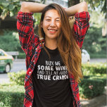 Funny Buy Me Wine Erzählen Sie mir von der wahren  T-Shirt<br><div class="desc">Kaufen Sie mir etwas Wein und erzählen Sie mir von wahrem Verbrechen. Ein lustiger T - Shirt für eine Frau mit einem Sinn für Spaß,  die gerne Podcasts über Serienmörder hören oder sich jede Morddokumentation dort draußen ansehen möchte.</div>