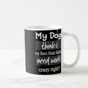 Funny Byrn Hunt - Der Hund denkt, dass meine Rn-Hu Kaffeetasse