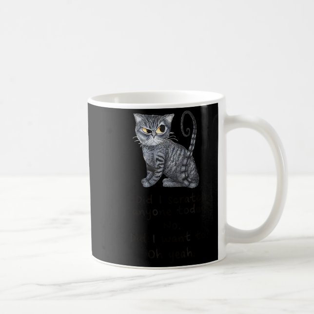 Funny Ca_ Sarcastic Cat Did I Scratched Anyone Tod Kaffeetasse (Rechts)