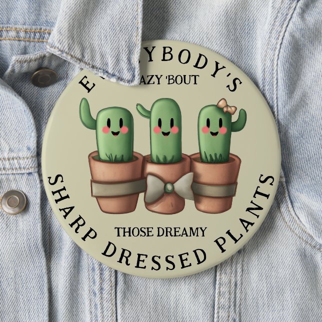 Funny Cacti Everybody's Crazy 'Bout Sharp ... Button (Beispiel)