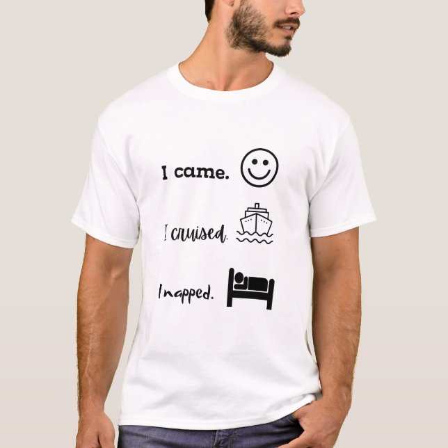 Funny Came Cruised Napped T-Shirt (Vorderseite)