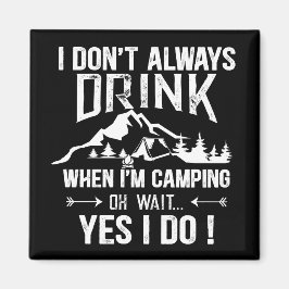 Funny Camping und Trinken Redewendungen Magnet