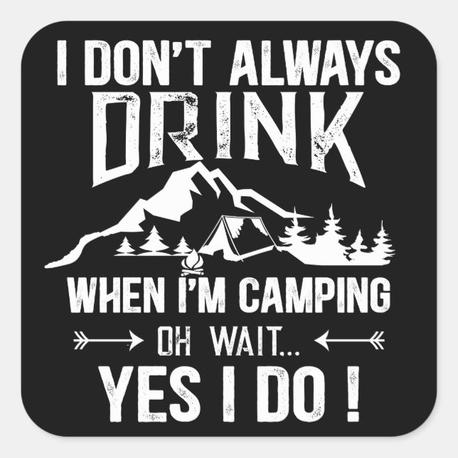 Funny Camping und Trinken Redewendungen Quadratischer Aufkleber (Vorderseite)