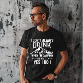 Funny Camping und Trinken Redewendungen T-Shirt