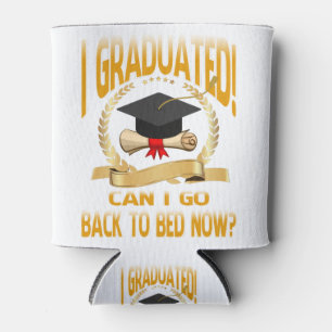 Funny Can I Go Back to Bed Shirt Graduation Dosenkühler