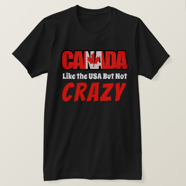 Funny Canada ist nicht verrückt T-Shirt (Design vorne)