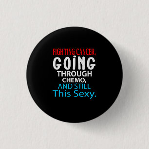 Funny Cancer Fighter Inspiration Zitat Chemo Pat Button