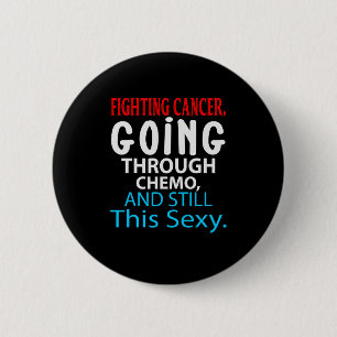 Funny Cancer Fighter Inspiration Zitat Chemo Pat Button