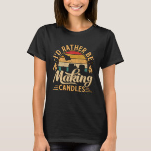 Funny Candle Making Candle Crafting Wax Artist Han T-Shirt