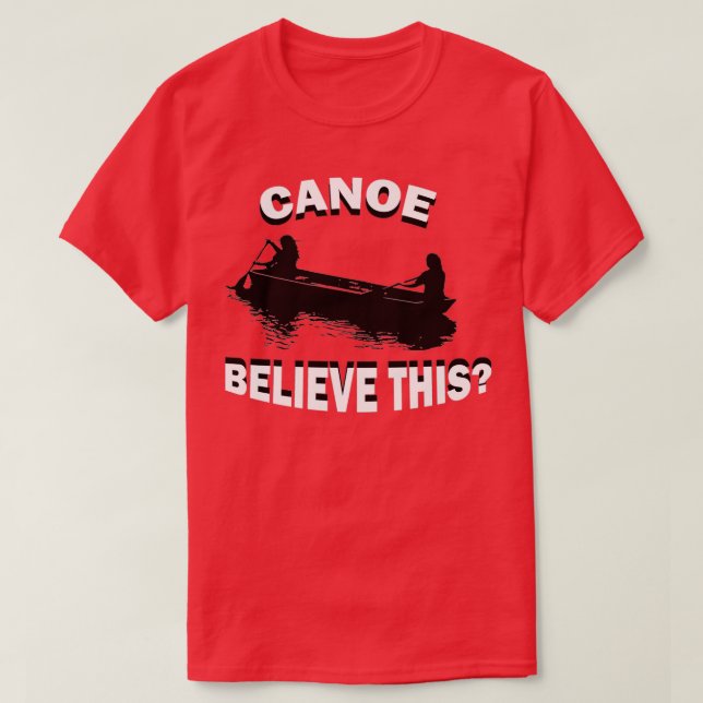 Funny Canoe glauben, dass Kayak Kayaking R T-Shirt (Design vorne)