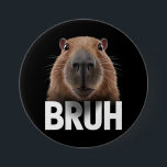 Funny Capybara Bruh Button<br><div class="desc">Funny Capybara Bruh</div>