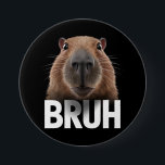 Funny Capybara Bruh Button<br><div class="desc">Funny Capybara Bruh</div>