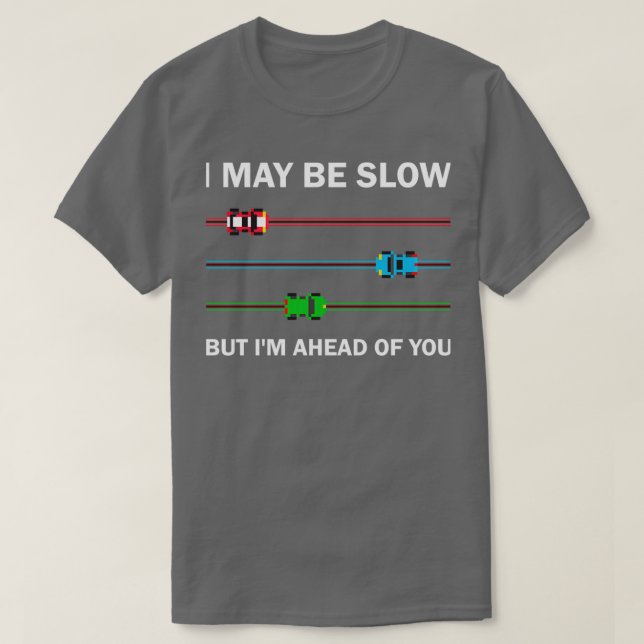 Funny Car Driving and Racing Saying  T-Shirt (Design vorne)