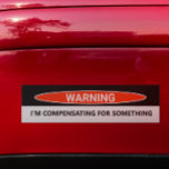 Funny Car I'm Kompenating for Something Autoaufkleber<br><div class="desc">Dieses Design kann in dem Bereich personalisiert werden, der durch das Ändern des Fotos und/oder Textes zur Verfügung gestellt wird. Oder Sie können es anpassen, indem Sie den Mausklick auswählen, um weitere Optionen anzupassen, um die Farbe des Hintergrunds zu löschen oder zu ändern, Text hinzuzufügen, die Textfarbe oder den Stil...</div>