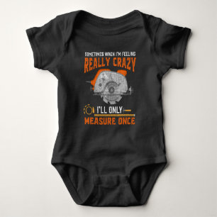 Funny Carpenter Geschenk Maßnahme Einmal verrück Baby Strampler