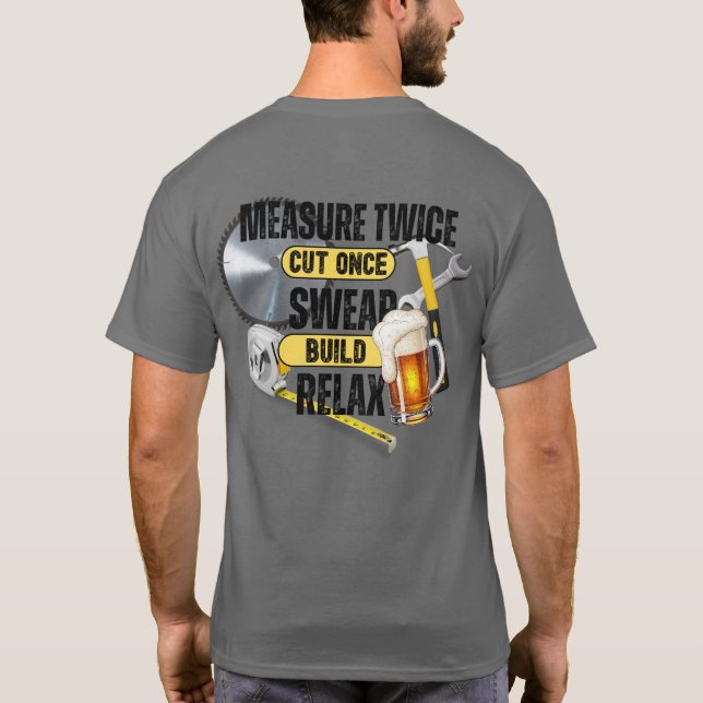 Funny Carpenter Measure Twice Cut Once T-Shirt (Rückseite)