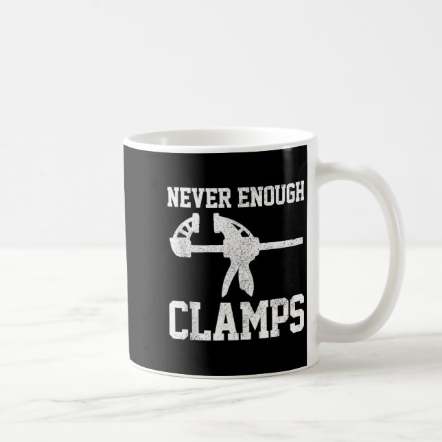 Funny Carpenter - Never Enough Clamps Woodoworking Kaffeetasse (Rechts)