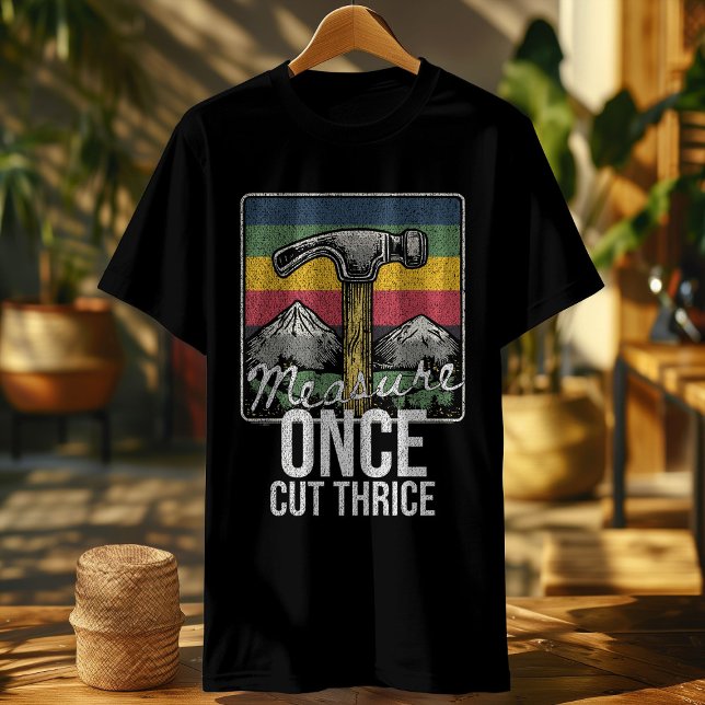 Funny Carpenter Shirt - Maßnahme einmal geschnitte (Von Creator hochgeladen)