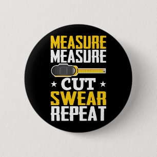 Funny Carpenter Woodworking Joke Handyman Button