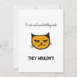 Funny Cat Birthday Card<br><div class="desc">Wenn Katzen Geburtstagskarten schicken könnten,  würden sie es nicht - lustige Geburtstagskarte mit einer Illustration einer verärgerten Katze.</div>