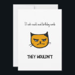 Funny Cat Birthday Card<br><div class="desc">Wenn Katzen Geburtstagskarten schicken könnten,  würden sie es nicht - lustige Geburtstagskarte mit einer Illustration einer verärgerten Katze.</div>