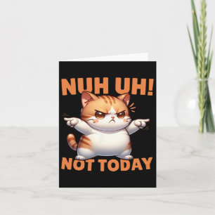 Funny Cat Denial Nuh heute nicht ablehnen Resist d Karte