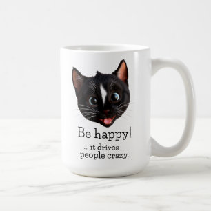 Funny Cat Design - Sei glücklich, es treibt Leute Kaffeetasse