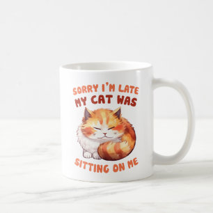 Funny Cat Entschuldigung - Verspätung wegen meiner Kaffeetasse