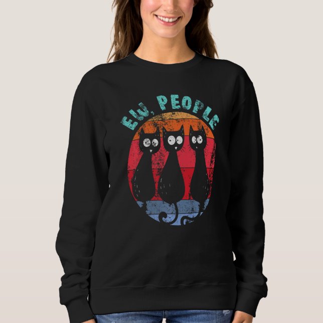 Funny Cat Ew People Retro Cat Gläschen Anti-Social Sweatshirt (Vorderseite)