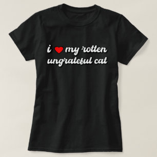 Funny Cat, ich Liebe meine rotten, undankbare Katz T-Shirt