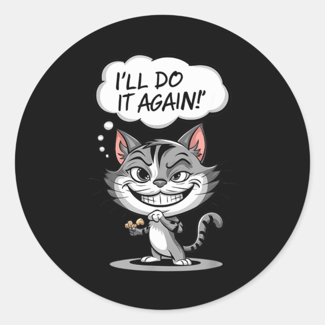 Funny Cat I'll Do It Again  Runder Aufkleber (Vorderseite)