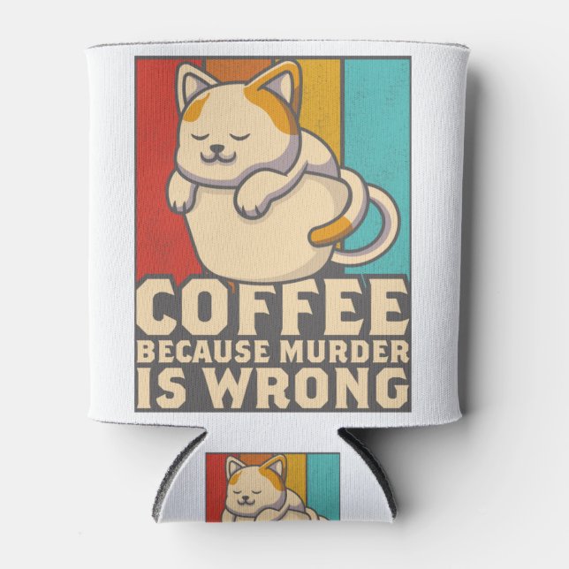 Funny Cat-Kaffee, weil Mord ist Unrecht Dosenkühler (Vorderseite)