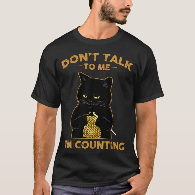 Funny Cat Knits Shirt Don't Talk To Me I'm Countin (Vorderseite)
