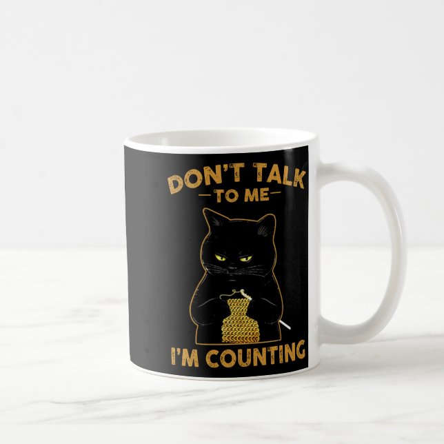 Funny Cat Knits Shirt Don't Talk To Me I'm Countin Kaffeetasse (Rechts)