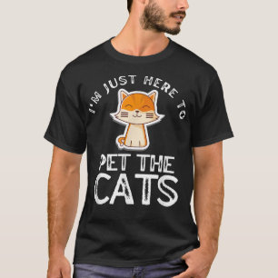 Funny Cat Liebhaber Ich bin nur hier, um die Katze T-Shirt