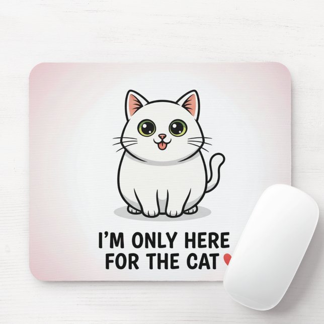 Funny Cat Lover Valentine Mousepad - I'm Only Here (Von Creator hochgeladen)