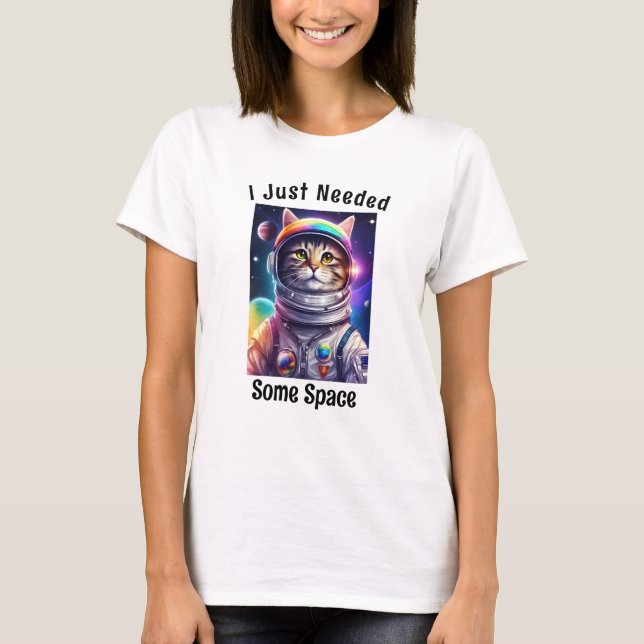 Funny Cat Meme, lustiges Sprichwort braucht Raumfa T-Shirt (Vorderseite)