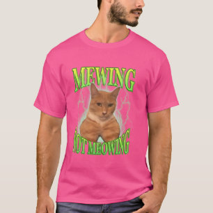 Funny Cat Meme Mewing Niedlich Funny Cat Meaulcat  T-Shirt