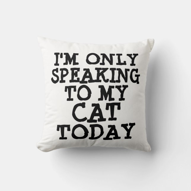 Funny Cat Pillows, Quotes Kissen (Vorderseite)