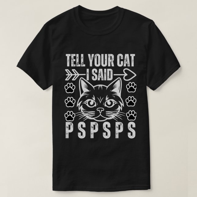 Funny Cat Sag deiner Katze, ich sagte Pspsps Cat L T-Shirt (Design vorne)